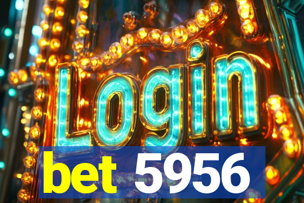 bet 5956